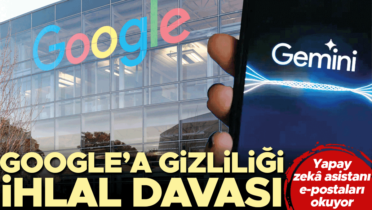 Google’a gizliliği ihlal davası: Yapay zekâ asistanı e-postaları okuyor